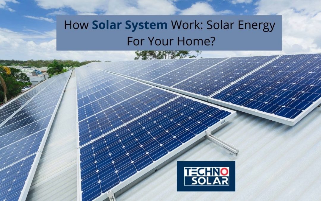 How Solar System Work: Solar Energy For Your Home?